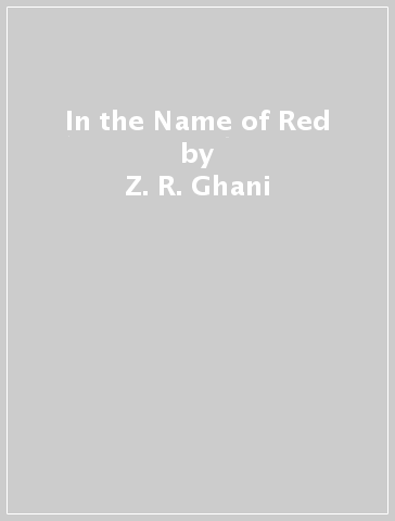 In the Name of Red - Z. R. Ghani
