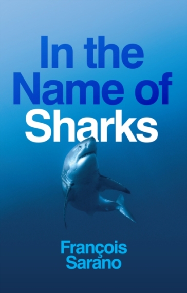 In the Name of Sharks - Francois Sarano