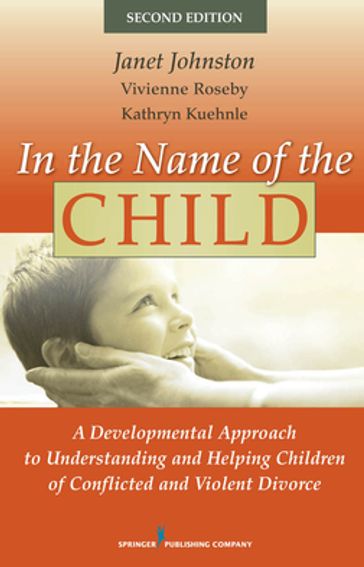 In the Name of the Child - PhD Janet Johnston - PhD Vivienne Roseby - PhD Kathryn Kuehnle