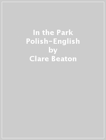 In the Park Polish-English - Clare Beaton