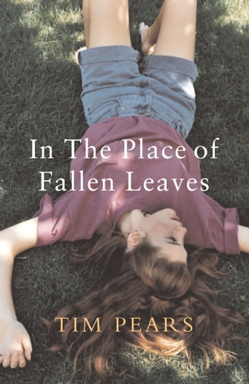 In the Place of Fallen Leaves - Tim Pears