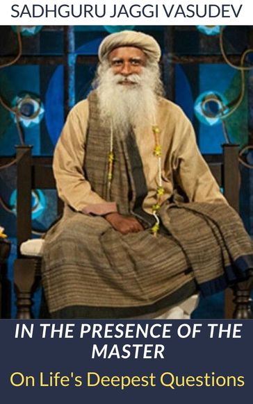 In the Presence of the Master - Sadhguru Jaggi Vasudev