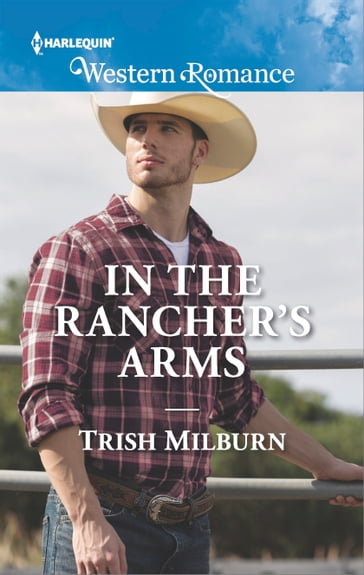 In the Rancher's Arms - Trish Milburn