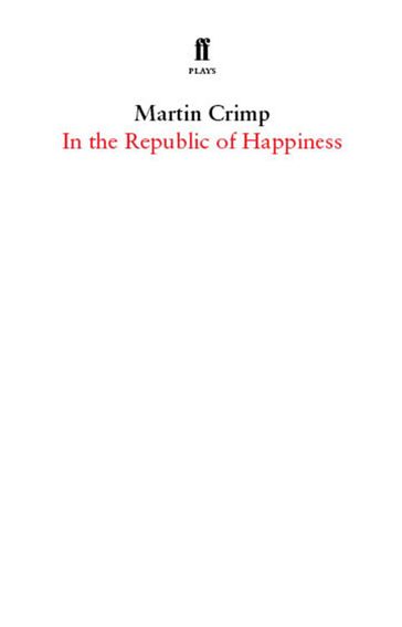 In the Republic of Happiness - Martin Crimp