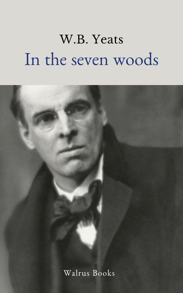 In the Seven Woods - William Butler Yeats