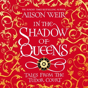 In the Shadow of Queens - Alison Weir