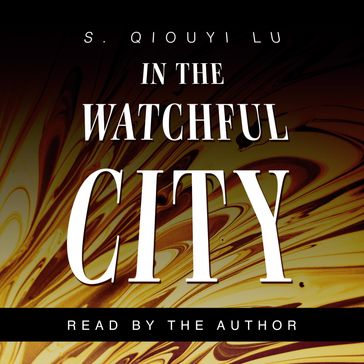 In the Watchful City - S. Qiouyi Lu
