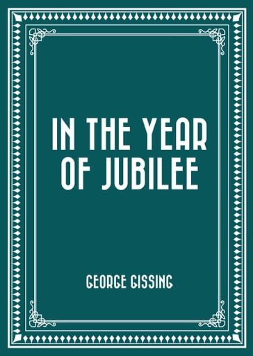 In the Year of Jubilee - George Gissing