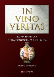 In vino veritas. La via spiritosa della conoscenza alchimica