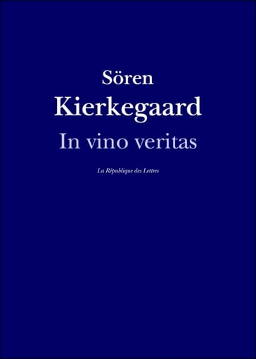 In vino veritas - Søren Kierkegaard