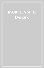 InOltre. Vol. 6: Denaro