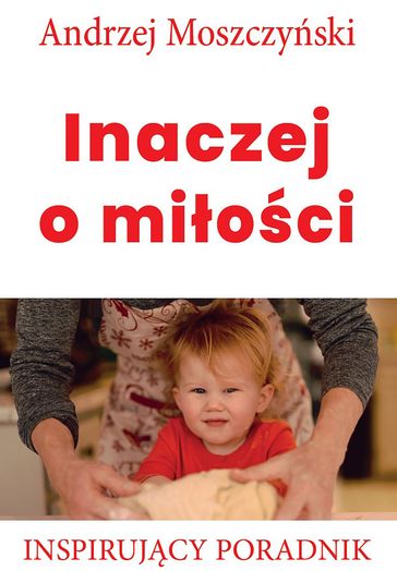 Inaczej o miosci - Andrzej Moszczyski