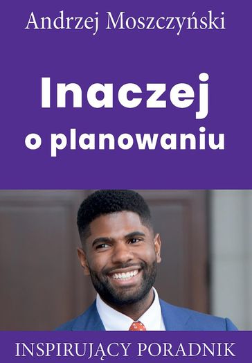 Inaczej o planowaniu - Andrzej Moszczyski