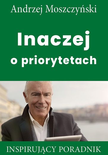 Inaczej o priorytetach - Andrzej Moszczyski