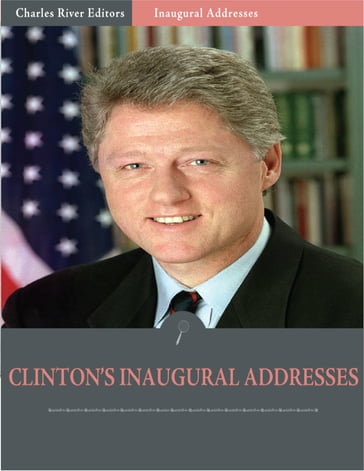 Inaugural Addresses: President Bill Clintons Inaugural Addresses (Illustrated) - Bill Clinton