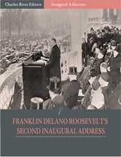 Inaugural Addresses: President Franklin D. Roosevelts Second Inaugural Address (Illustrated)