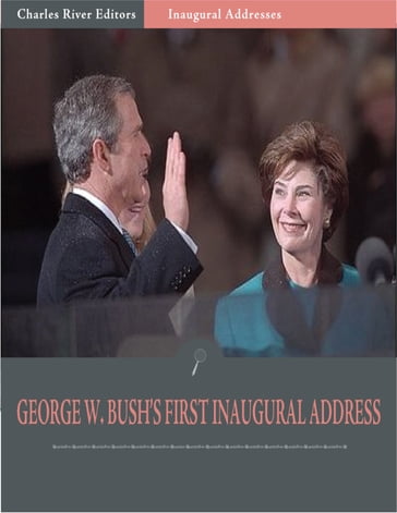 Inaugural Addresses: President George W. Bushs First Inaugural Address (Illustrated) - George W. Bush