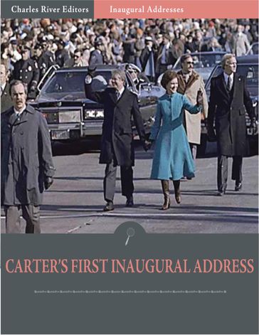 Inaugural Addresses: President Jimmy Carters First Inaugural Address (Illustrated) - Jimmy Carter