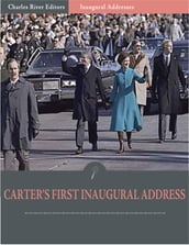 Inaugural Addresses: President Jimmy Carters First Inaugural Address (Illustrated)