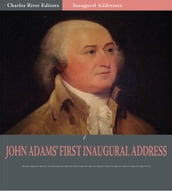 Inaugural Addresses: President John Adams