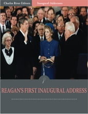 Inaugural Addresses: President Ronald Reagans First Inaugural Address (Illustrated)