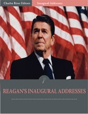 Inaugural Addresses: President Ronald Reagans Inaugural Addresses (Illustrated)