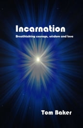 Incarnation: Breathtaking Courage, Wisdom and Love