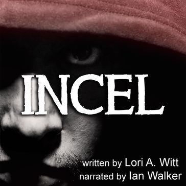 Incel - Lori A. Witt