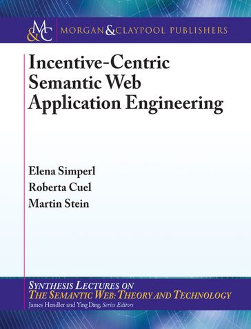 Incentive-Centric Semantic Web Application Engineering - Elena Simperl - Martin Stein - Roberta Cuel