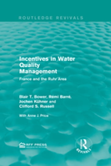 Incentives in Water Quality Management - Blair T. Bower - Clifford S. Russell - Jochen Kuhner - Rémi Barré