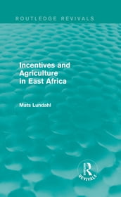 Incentives and Agriculture in East Africa (Routledge Revivals)