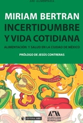 Incertidumbre y vida cotidiana. Alimentación y salud en la ciudad de México