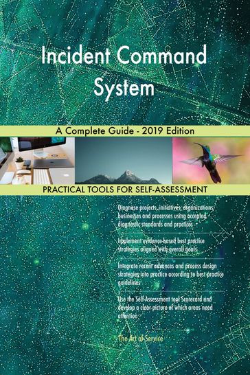 Incident Command System A Complete Guide - 2019 Edition - Gerardus Blokdyk