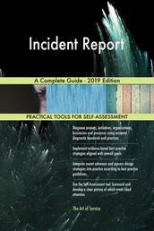 Incident Report A Complete Guide - 2019 Edition
