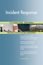 Incident Response A Complete Guide - 2024 Edition