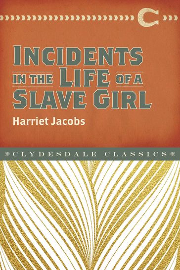 Incidents in the Life of a Slave Girl - Harriet Ann Jacobs