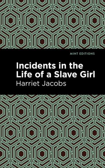 Incidents in the Life of a Slave Girl - Harriet Jacobs - Mint Editions