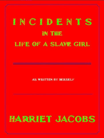 Incidents in the Life of a Slave Girl - Harriet Jacobs