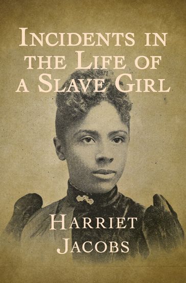 Incidents in the Life of a Slave Girl - Harriet Jacobs