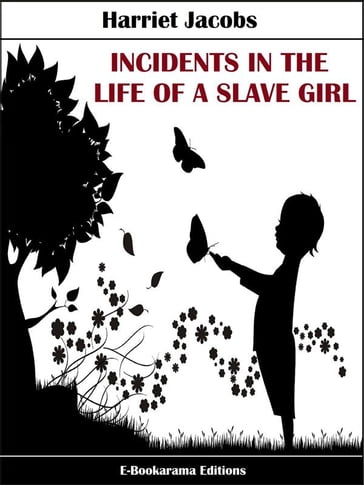 Incidents in the Life of a Slave Girl - Harriet Jacobs