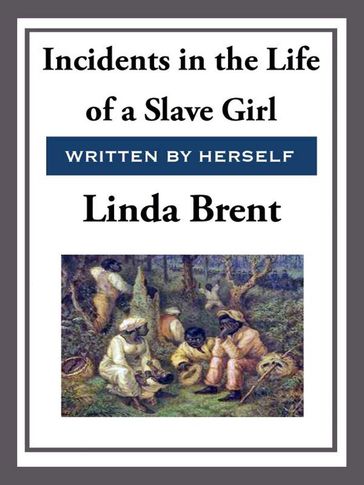 Incidents in the Life of a Slave Girl - Linda Brent