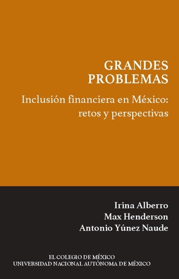 Inclusión financiera en México - Antonio Yúnez Naude - Irina Alberro - Max Henderson