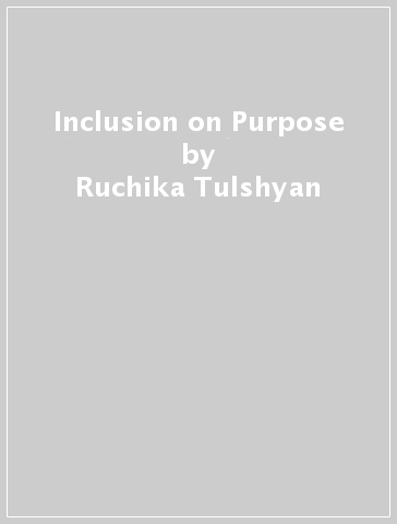 Inclusion on Purpose - Ruchika Tulshyan - Ijeoma Oluo