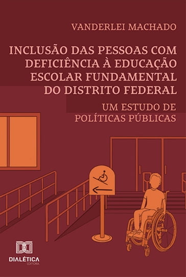 Inclusão das pessoas com deficiência à educação escolar fundamental do Distrito Federal - Vanderlei Machado