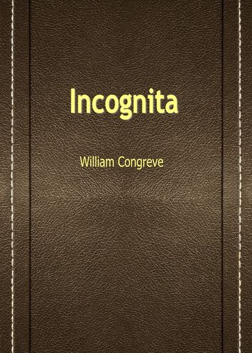 Incognita - William Congreve