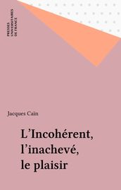 L Incohérent, l inachevé, le plaisir