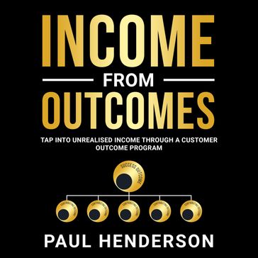 Income From Outcomes - Paul Henderson