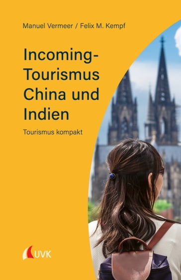 Incoming-Tourismus China und Indien - Felix M. Kempf - Manuel Vermeer