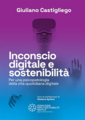 Inconscio digitale e sostenibilità. Per una psicopatologia della vita quotidiana digitale