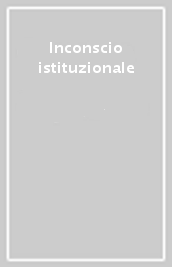 Inconscio istituzionale